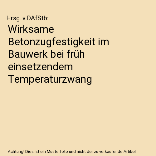 Wirksame Betonzugfestigkeit im Bauwerk bei früh einsetzendem Temperaturzwang