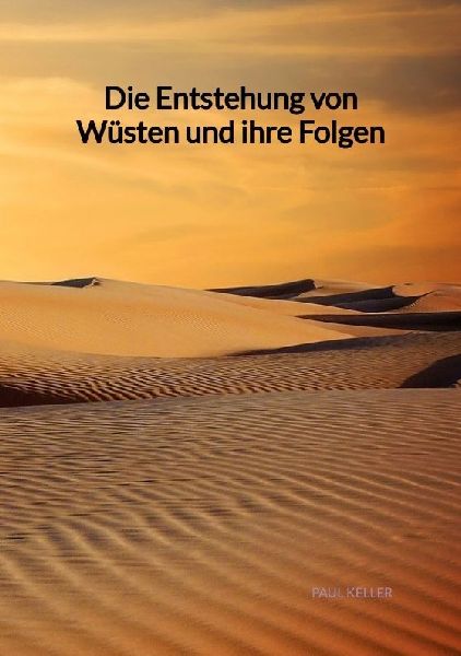 Die Entstehung von Wüsten und ihre Folgen
