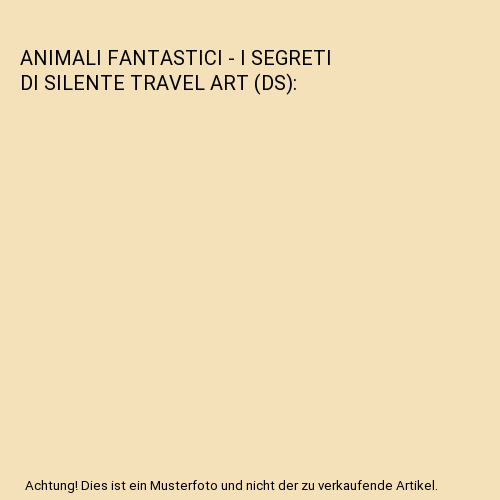 ANIMALI FANTASTICI - I SEGRETI DI SILENTE TRAVEL ART (DS)