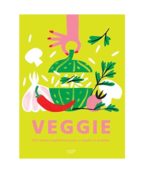 VEGGIE: 500 recettes végétariennes pour se régaler au quotidien