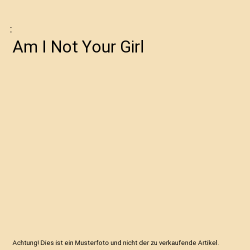 Am I Not Your Girl ?