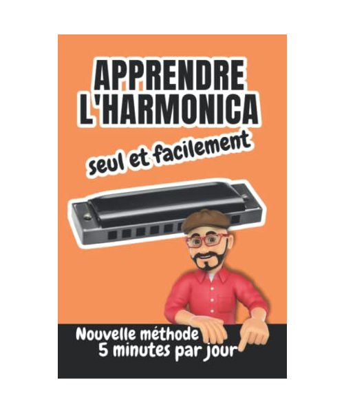 Apprendre l'harmonica seul et facilement | Nouvelle méthode : 5 minutes par jour: Pour adulte ou enfant avec un harmonica diatonique DO (Méthode et tablatures facile pour harmonica diatonique DO)
