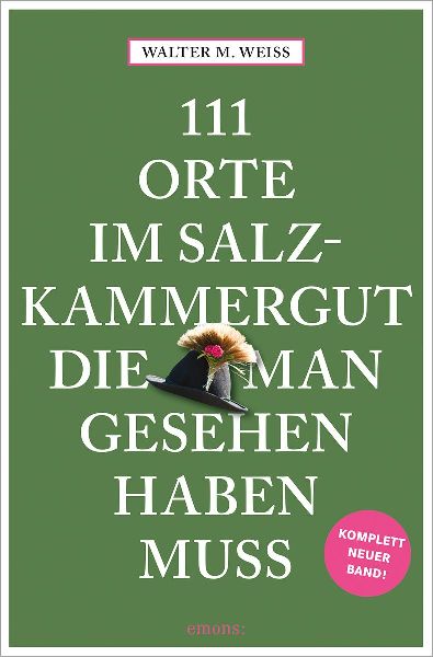 111 Orte im Salzkammergut, die man gesehen haben muss