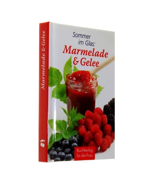 Sommer im Glas: Marmelade & Gelee