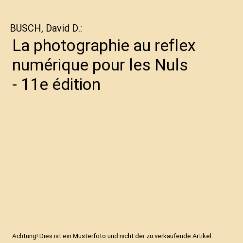 La photographie au reflex numérique pour les Nuls - 11e édition