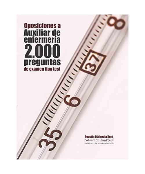 Oposiciones a Auxiliar de Enfermería. 2.000 preguntas de examen tipo test: Preguntas resueltas