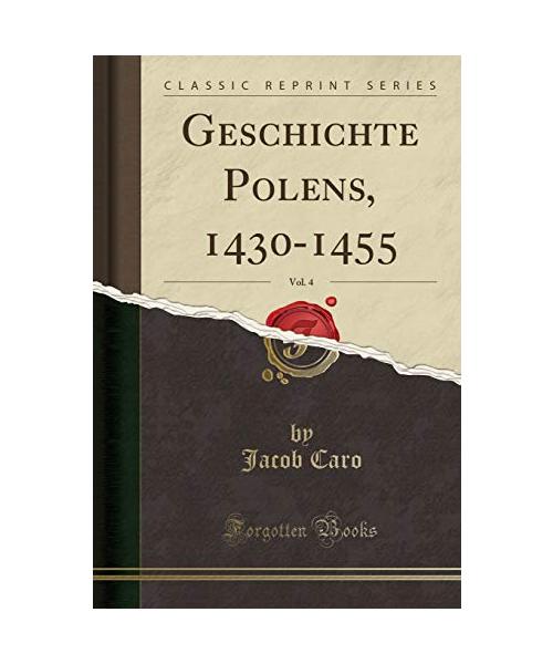Geschichte Polens, 1430-1455, Vol. 4 (Classic Reprint)
