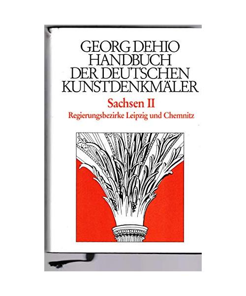 Sachsen 2. Regierungsbezirke Leipzig und Chemnitz. Handbuch der Deutschen Kunstdenkmäler
