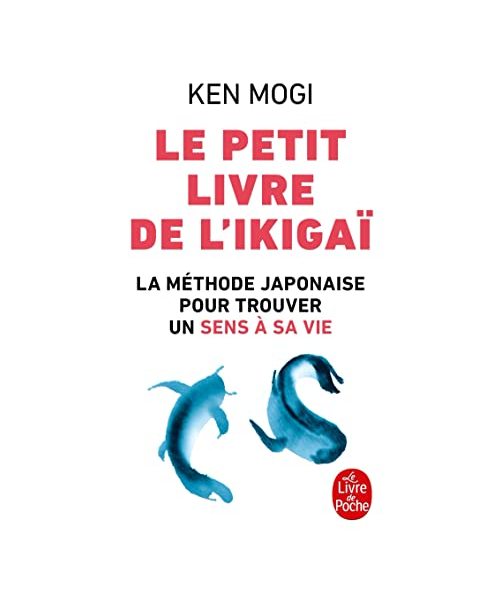 Le petit Livre de l'Ikigai: La méthode japonaise pour retrouver un sens à sa vie