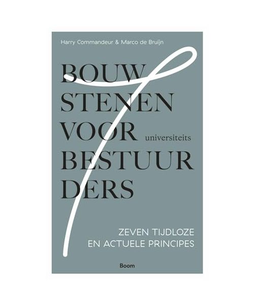 Bouwstenen voor universiteitsbestuurders: Zeven tijdloze en actuele principes