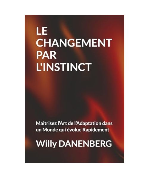 LE CHANGEMENT PAR L'INSTINCT