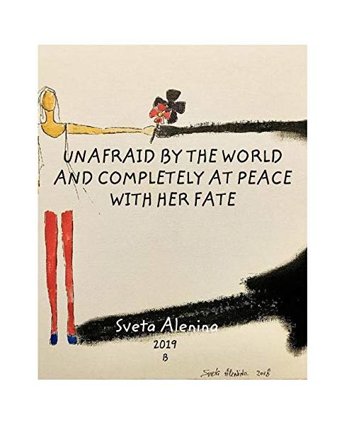 Unafraid by the world and completely at peace with her fate.