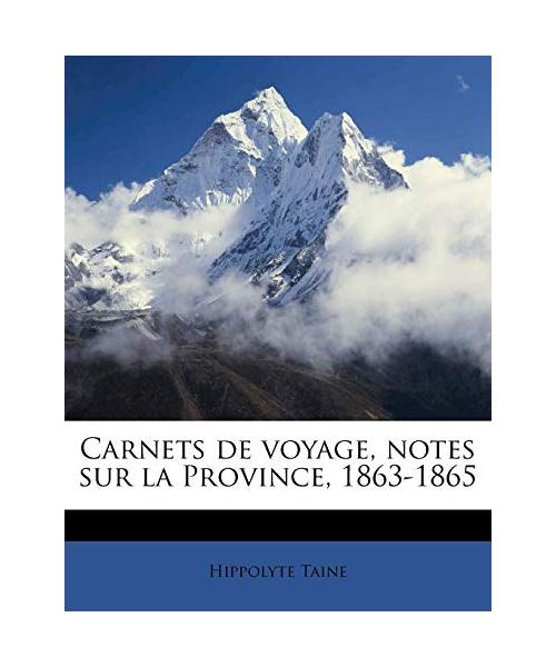 Carnets de voyage, notes sur la Province, 1863-1865