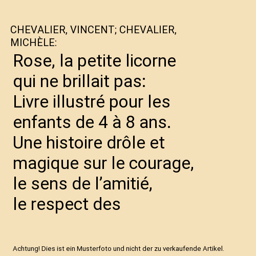 Rose, la petite licorne qui ne brillait pas: Livre illustré pour les enfants de 4 à 8 ans. Une histoire drôle et magique sur le courage, le sens de l’amitié, le respect des différences.