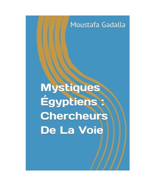 Mystiques Égyptiens : Chercheurs De La Voie