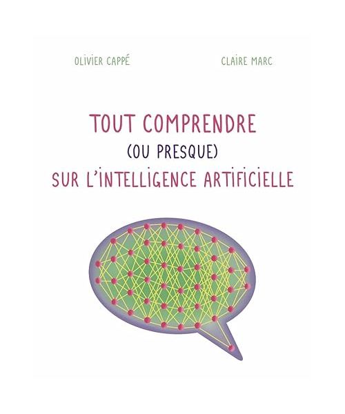 Tout comprendre ( ou presque ) sur l'intelligence artificielle