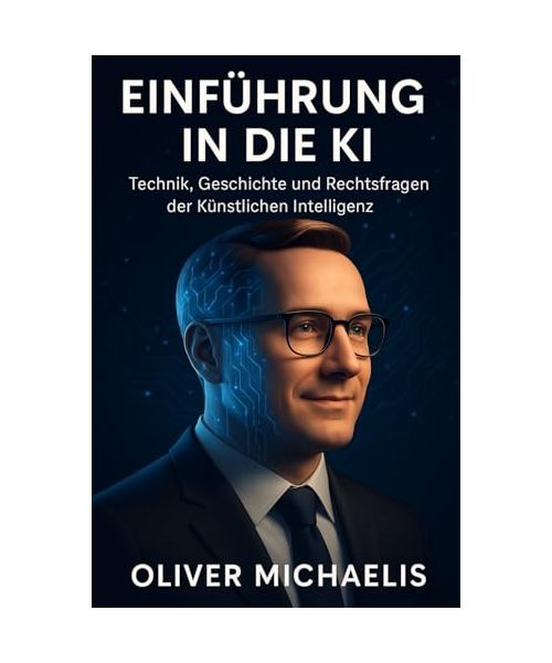 Einführung in die KI: Technik, Geschichte und Rechtsfragen der Künstlichen Intelligenz