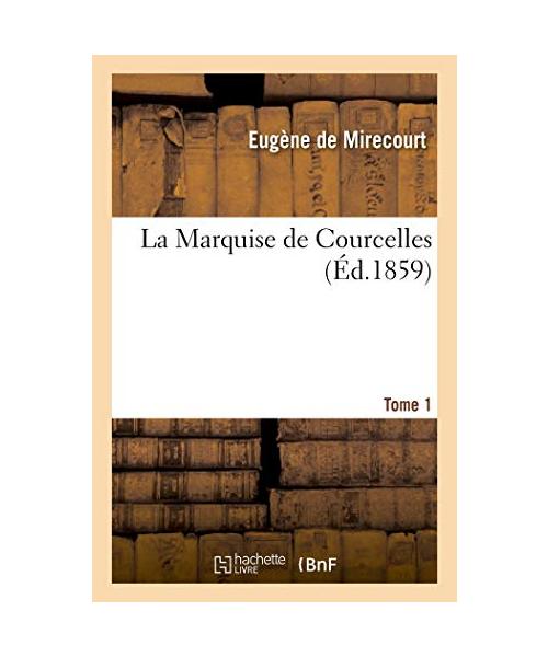 La Marquise de Courcelles. Tome 1