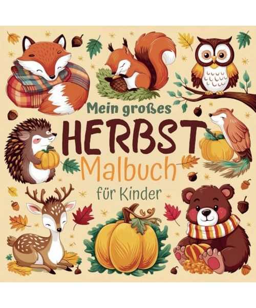 Mein großes Herbst Malbuch für Kinder: Ein lustiges Herbstabenteuer mit 101 Wunderschönen Motiven aus Blättern, Kürbissen und Tieren – Perfekt für Erwachsene und Kinder