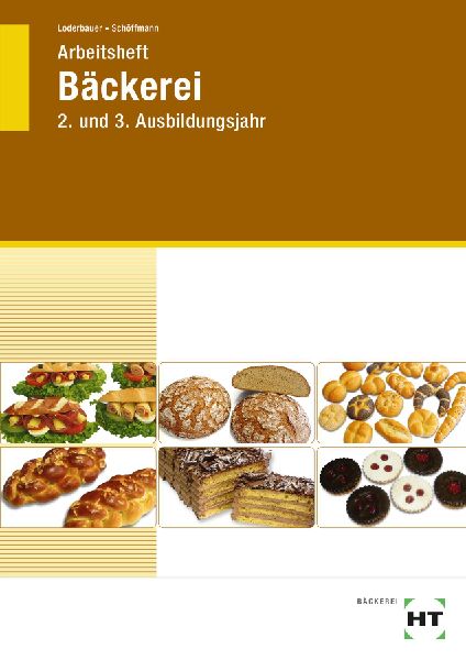 Arbeitsheft Bäckerei. 2. und 3. Ausbildungsjahr