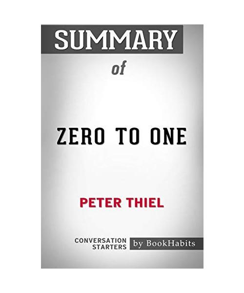 Summary of Zero to One by Peter Thiel