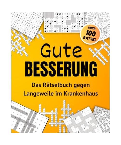 Das Rätselbuch gegen Langeweile im Krankenhaus. Gute Besserung: Wunderbares Geschenk zur Beschäftigung für die langen Tage in der Klinik