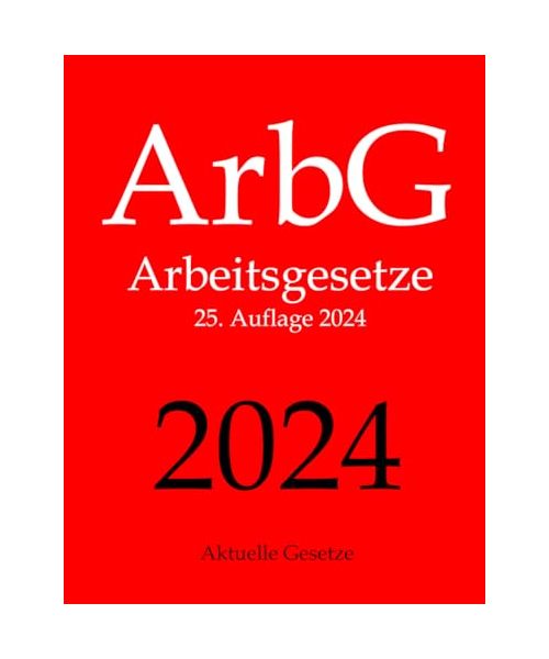 ArbG, Arbeitsgesetze, Aktuelle Gesetze