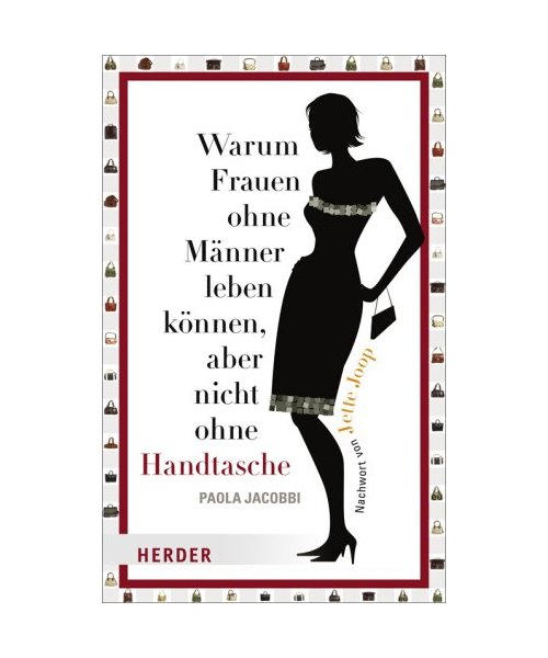 Warum Frauen ohne Männer leben können, aber nicht ohne Handtasche