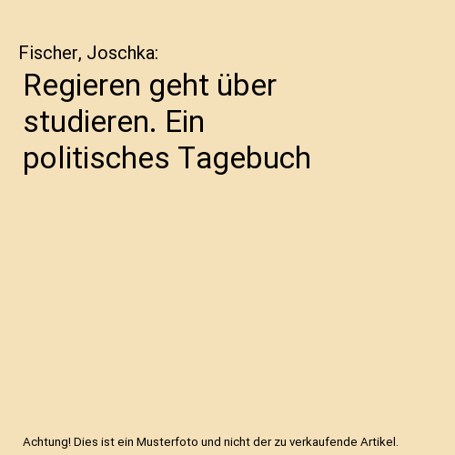 Regieren geht über studieren. Ein politisches Tagebuch
