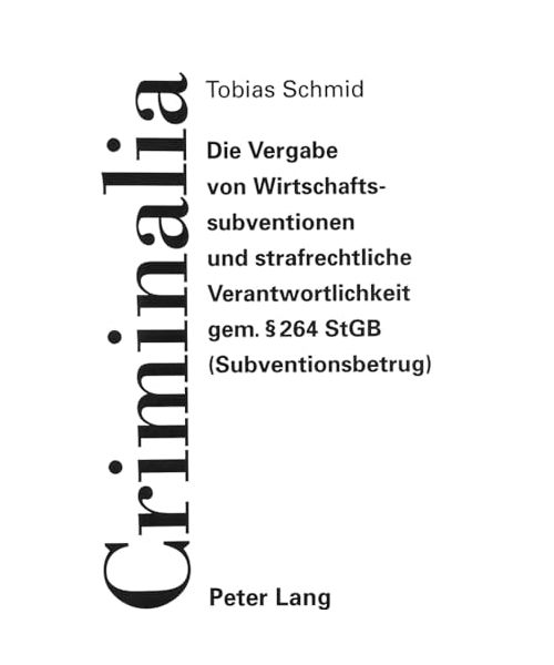 Die Vergabe von Wirtschaftssubventionen und strafrechtliche Verantwortlichkeit gem.  264 StGB (Subventionsbetrug)