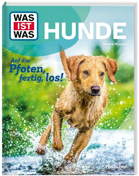 WAS IST WAS Hunde. Auf die Pfoten, fertig, los!