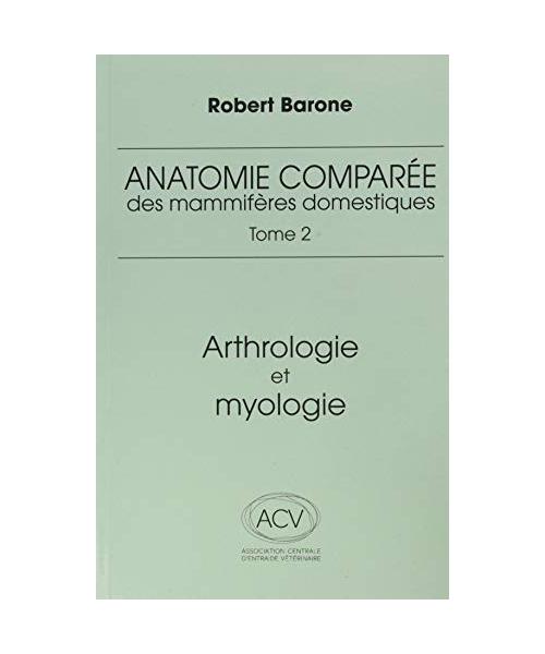 anatomie comparee des mammiferes domestiques. tome 2, 4e ed.: ARTHROLOGIE ET MYOLOGIE