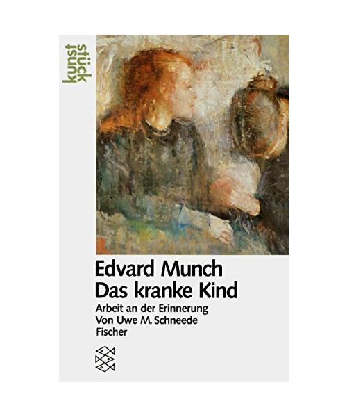 Munch: Das kranke Kind: Arbeit an der Erinnerung