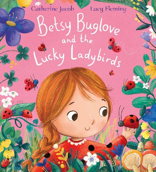 Betsy Buglove and the Lucky Ladybirds