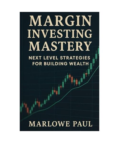 Margin Investing Mastery: Next Level Strategies for Building Wealth (Expat Guide to Travel)