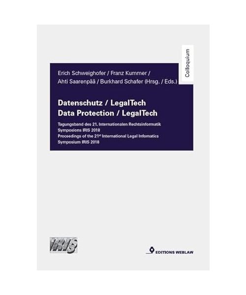 Datenschutz / LegalTech - Tagungsband des 21. Internationalen Rechtsinformatik Symposions IRIS 2018