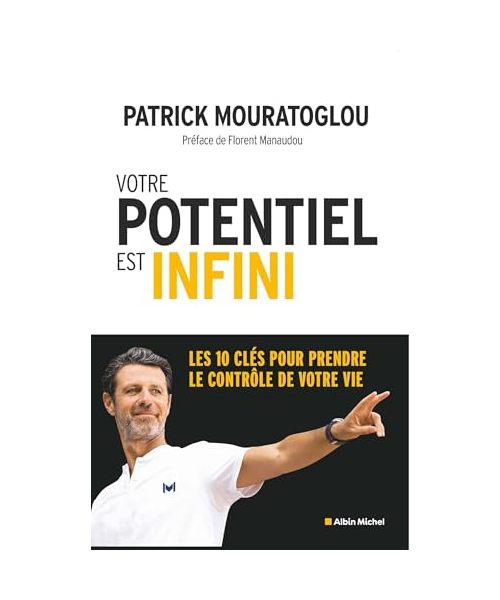 Votre potentiel est infini: Les 10 clés pour prendre le contrôle de votre vie