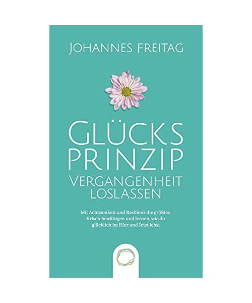 Glücksprinzip - Vergangenheit loslassen