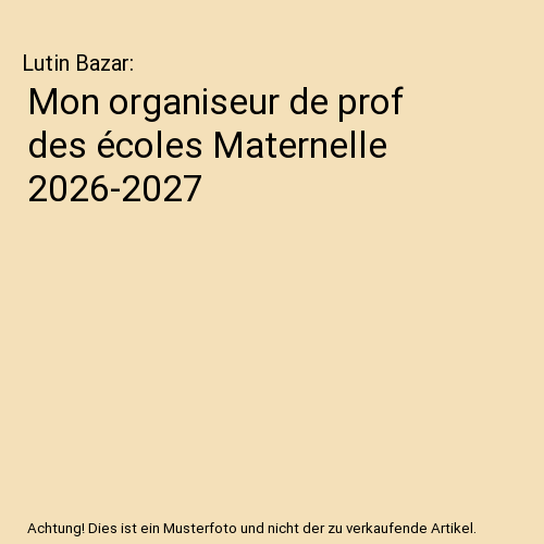 Mon organiseur de prof des écoles Maternelle 2026-2027