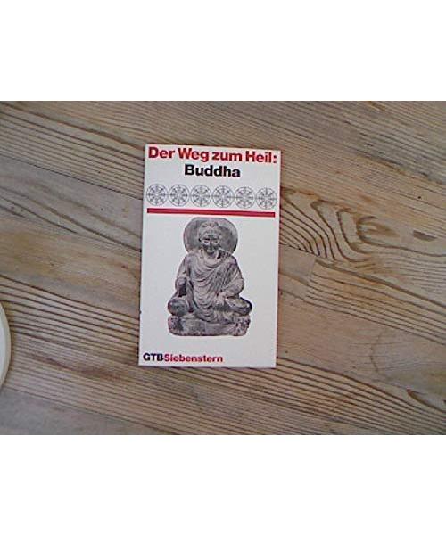 Der Weg zum Heil: Buddha.