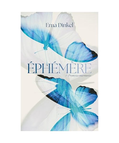 Éphémère - tome 1 - Promesses murmurées