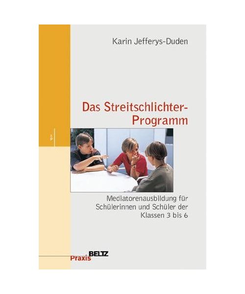 Das Streitschlichterprogramm: Mediatorenausbildung für Schülerinnen und Schüler der Klassen 3 bis 6