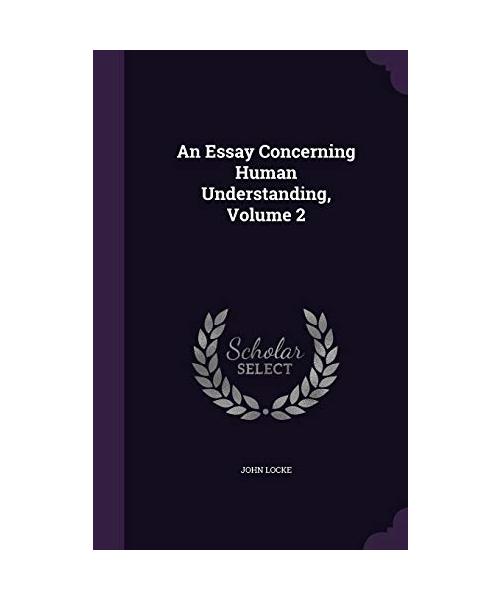 An Essay Concerning Human Understanding, Volume 2