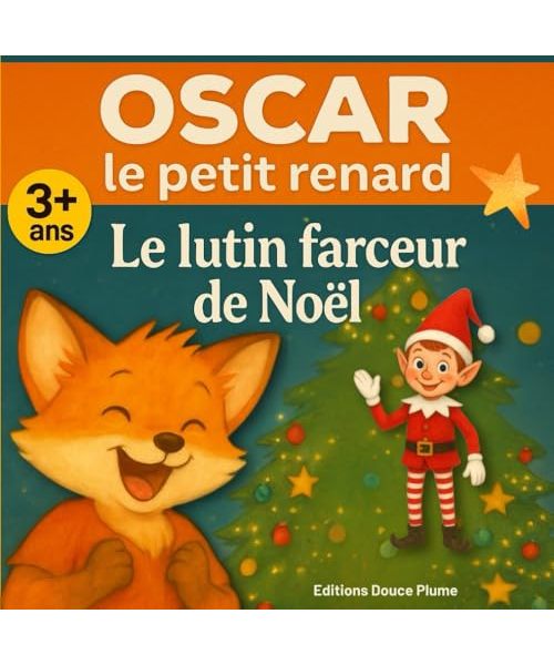 Le lutin farceur de noël et Oscar le petit renard: Livre de noël pour enfant dès 3 ans