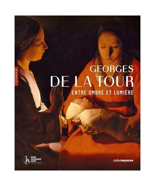 Georges de La Tour. Entre ombre et lumière. Catalogue officiel de l'exposition: Enre ombre et lumière