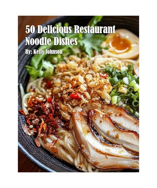 50 Delicious Restaurant Noodle Dishes