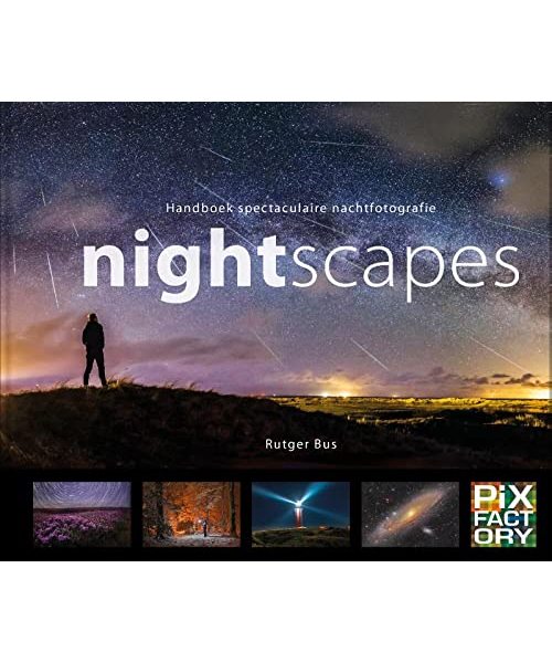 Nightscapes: Handboek spectaculaire nachtfotografie (Handboeken spectaculaire fotografie, 4)
