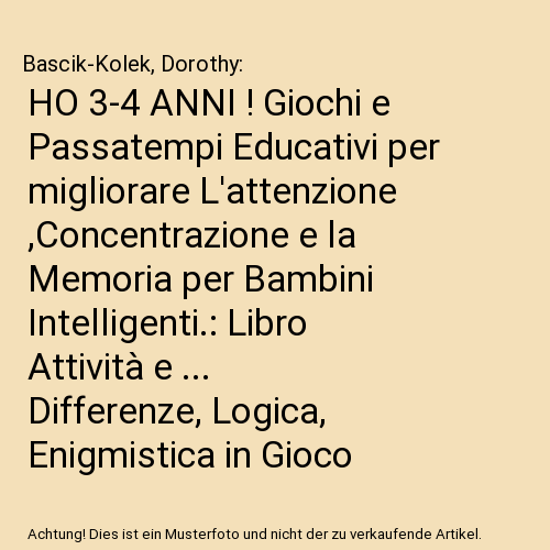 HO 3-4 ANNI ! Giochi e Passatempi Educativi per migliorare L'attenzione ,Concentrazione e la Memoria per Bambini Intelligenti.: Libro Attività e ... Differenze, Logica, Enigmistica in Gioco