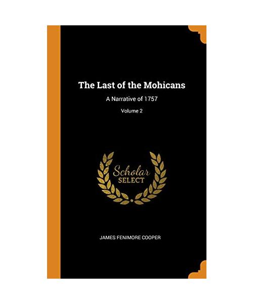 The Last of the Mohicans: A Narrative of 1757; Volume 2