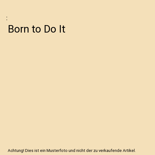 Born To Do It